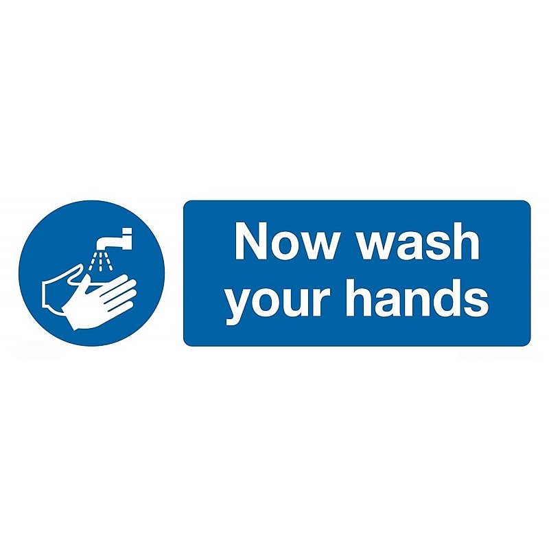 Now Wash Your Hands Rigid Plastic Signs - Premises